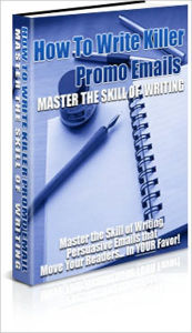 Title: How to Write Killer Promo Emails - Master the Skill of Writing Persuasive emails that Move Your Readers in Your Favor!, Author: Irwing