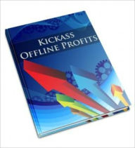 Title: Kickass Offline Profits, Author: Irwing