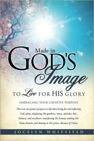 Title: Made in God's Image to Live for His Glory, Author: Jocelyn Whitfield