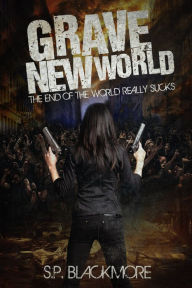 Title: Grave New World, Author: S. P. Blackmore