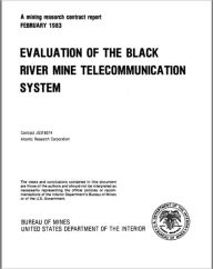 Title: Evaluation of the Black River Mine Telecommunication System, Author: Dana T. Updyke