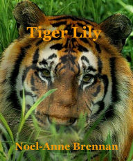 Title: Tiger Lily, Author: Noel-anne Brennan