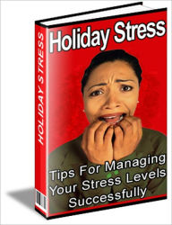Title: Holiday Stress - Tips for Managing Your Stress Levels Successfully, Author: Irwing