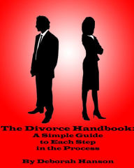 Title: The Divorce Handbook: A Simple Guide to Each Step of the Process, Author: Deborah Hanson