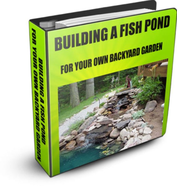 Building A Fish Pond For Your Own Backyard Garden