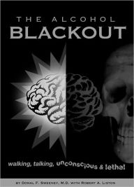 Title: The Alcohol Blackout, Author: Donal F. Sweeney