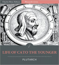 Title: Plutarch's Lives: Life of Cato the Younger (Illustrated), Author: Plutarch