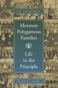 Title: Mormon Polygamous Families: Life in the Principle, Author: Jessie L. Embry