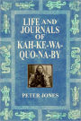 LIFE AND JOURNALS OF KAH-KE-WA-QUO-NA-BY