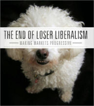 Title: The End of Loser Liberalism: Making Markets Progressive, Author: Dean Baker