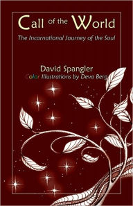 Title: Call of the World: The Incarnational Journey of the Soul, Author: David Spangler