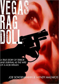 Title: Vegas Rag Doll: A True Story of Terror & Survival as a Mob Hitman's Wife, Author: Joe Schoenmann