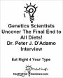 Genetics Scientists Uncover The Final End To All Diets! Dr. Peter J. D'Adamo Interview: Eat Right 4 Your Type