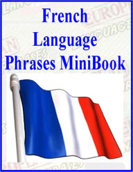 Title: French Language Phrases MiniBook (Well-formatted Edition), Author: eBook Legend