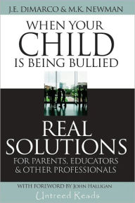 Title: When Your Child Is Being Bullied: Real Solutions for Parents, Educators & Other Professionals, Author: J.E. DiMarco