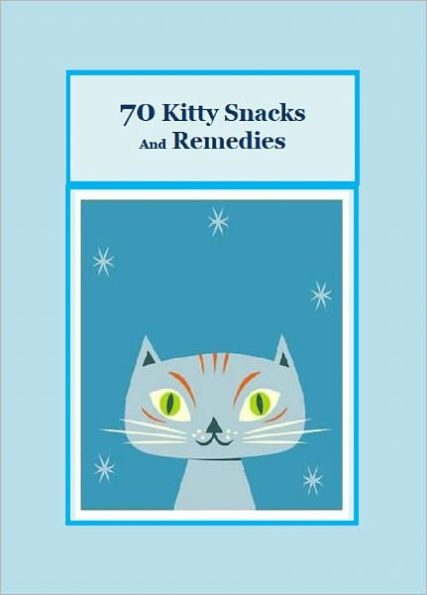 70 Kitty Snacks and Remedies