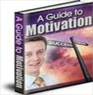 Title: A Guide To Motivation, Author: Kathy Anthony