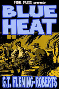 Title: Blue Heat, Author: G.T. Fleming-Roberts