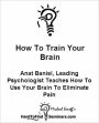 How To Train Your Brain: Anat Baniel, Leading Psychologist Teaches How To Use Your Brain To Eliminate Pain