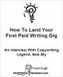 How To Land Your First Paid Writing Gig: An Interview With Copywriting Legend, Bob Bly
