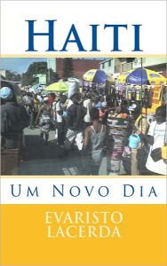 Title: Haiti, Um Novo Dia, Author: Evaristo Lacerda