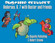 Title: Undersea, 6, 7 with Buster and Friends: Story, Flash Cards, Fun Extras (Skip Counting and Numbers by 6s and 7s--Big Book Edition), Author: William Robert Stanek