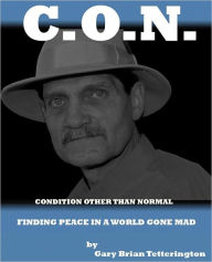 Title: Condition Other Than Normal: Finding Peace In a World Gone Mad, Author: Gary Tetterington