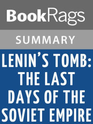 Title: Lenin’s Tomb: The Last Days of the Soviet Empire by David Remnick Summary & Study Guide, Author: BookRags