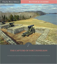 Title: Battles & Leaders of the Civil War: The Capture of Fort Donelson (Illustrated), Author: Lew Wallace