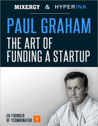 Title: Paul Graham: The Art of Funding a Startup (A Mixergy Interview), Author: Paul Graham