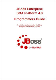 Title: JBoss Enterprise SOA Platform 4.3 Programmers Guide: A Guide for developers using the JBoss Enterprise SOA Platform 4.3 CP05, Author: Red Hat