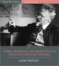 Title: Work, Discipline, and Order to Save the Socialist Soviet Republic, Author: Leon Trotsky