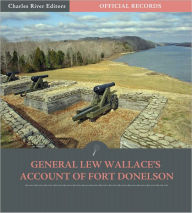 Title: Official Records of the Union and Confederate Armies: General Lew Wallace's Account of Fort Donelson (Illustrated), Author: Lew Wallace