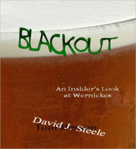 Title: Blackout: A Look Inside Wernickes, Author: David J. Steele