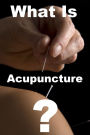 What Is Acupuncture?