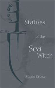 Title: Statues of the Sea Witch, Author: Marie Croke