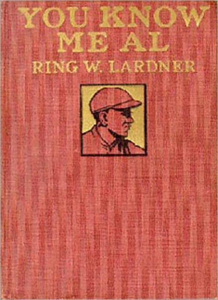 You Know Me, Al: A Humor/Correspondence Games Classic By Ring Lardner!