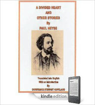 Title: A Divided Heart and Other Stories: A Short Story Collection Classic By Paul Heyse!, Author: Paul Heyse