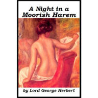 Title: A Night In A Moorish Harem: An Erotic Classic By Lord George Herbert!, Author: Lord George Herbert