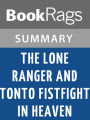 The Lone Ranger and Tonto Fistfight in Heaven by Sherman Alexie Summary & Study Guide