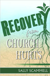 Title: Recovery from Church Hurts, Author: Sally Scammell