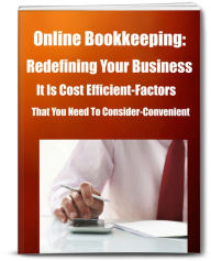 Title: Online Bookkeeping: Redefining Your Business It Is Cost Efficient-Factors That You Need To Consider-Convenient, Author: Sandy Hall