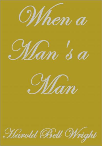 WHEN A MAN'S A MAN