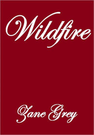 Title: WILDFIRE, Author: Zane Grey