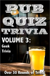 Title: Pub Quiz Trivia: Volume 3 - Geek Trivia, Author: Bryan Young