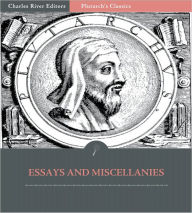 Title: Essays and Miscellanies (Illustrated), Author: Plutarch