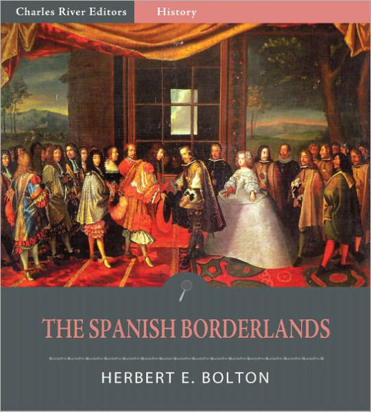 The Spanish Borderlands: A Chronicle of Old Florida and the Southwest (Illustrated)