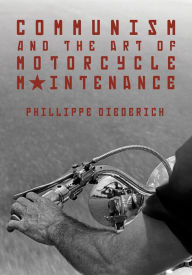 Title: Communism and the Art of Motorcycle Maintenance, Author: Phillippe Diederich