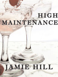 Title: High Maintenance, Author: Jamie Hill