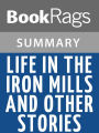 Life in the Iron Mills, and Other Stories by Rebecca Harding Davis l Summary & Study Guide